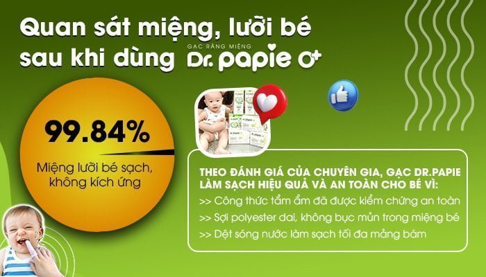 Sau khi sử dụng gạc Dr.Papie đến 99,84% trẻ sạch cặn sữa, mamrg bám và không bị kích ứng 