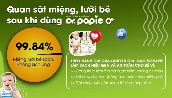 Lắng nghe ý kiến khách hàng về gạc răng miệng Dr.Papie Sau khi sử dụng gạc Dr.Papie đến 99,84% trẻ sạch cặn sữa, mamrg bám và không bị kích ứng